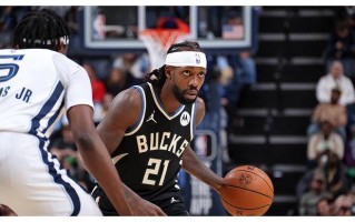 vsports体育-雄鹿新援发威，助球队稳定战局